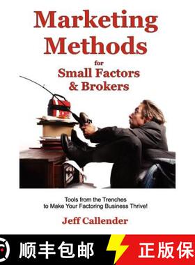 预订 Marketing Methods for Small Factors & Brokers: Tools from the Trenches to Make Your Factoring Bu... [9781938837043]