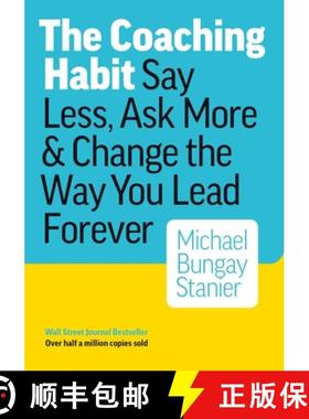现货 教练惯用手法 The Coaching Habit: Say Less, Ask More & Change the Way You Lead Forever [9780978440749]