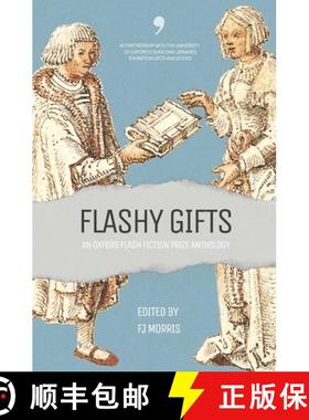 预订 Flashy Gifts: An Oxford Flash Fiction Prize Anthology [9781739209735]