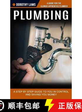 预订 Plumbing: A Guide for the Illinois Apprentice Plumber (A Step by Step Guide to You in Control an... [9781774855706]