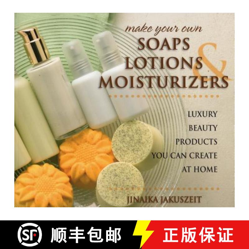【3-4周达】Make Your Own Soaps, Lotions, & Moisturizers : Luxury Beauty Products You Can Create at Home [9780811715393]