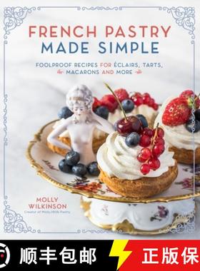 【3-4周达】French Pastry Made Simple: Foolproof Recipes for Eclairs, Tarts, Macaroons and More [9781645672173]