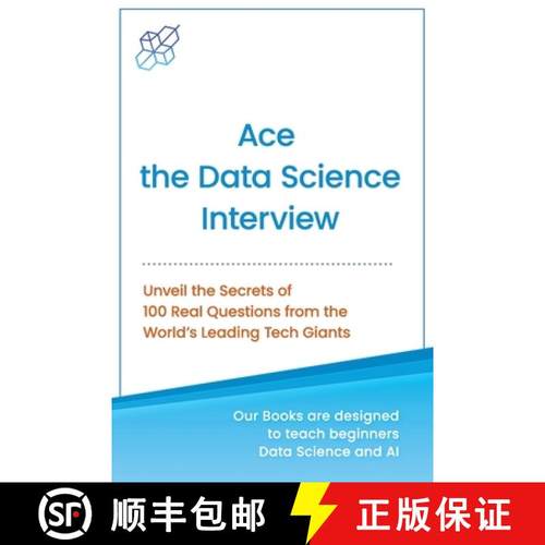 【3-4周达】Ace the Data Science Interview: Unveil The Secret of 100 Questions from the World's leadin... [9781956591132]
