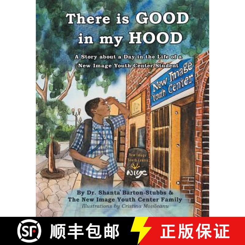 【2-3周达】There is Good in My Hood: A Story about a Day in the Life of a New Image Youth Center Student [9781489707420]