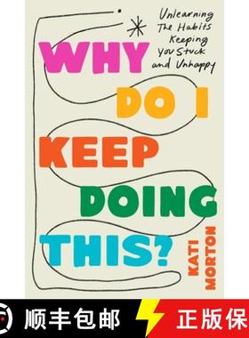 【3-4周达】Why Do I Keep Doing This?: Unlearn the Habits Keeping You Stuck and Unhappy [9780306836541]
