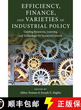 【3-4周达】Efficiency, Finance, and Varieties of Industrial Policy: Guiding Resources, Learning, and ... [9780231180504]