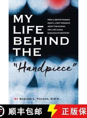 预订 My Life Behind the Handpiece: From a Dentist Pushing Eighty, a Few Thoughts about the Klongs, Gr... [9780986099762]
