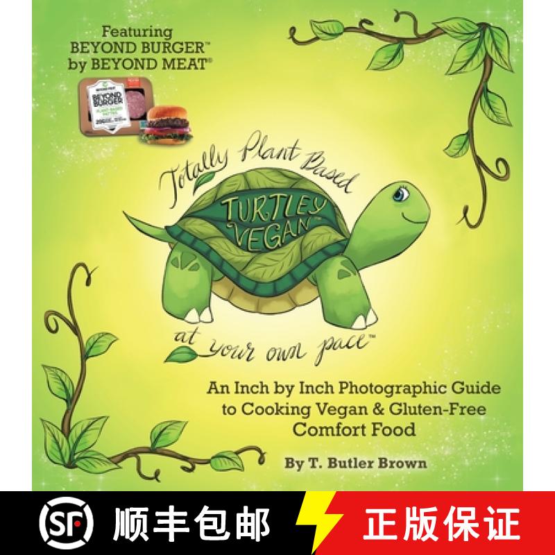 【3-4周达】Turtley Vegan: Totally Plant-Based, at Your Own Pace: An Inch by Inch Photographic Guide t... [9781982229139]