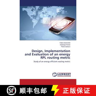 预订 Design, Implementation and Evaluation of an Energy Rpl Routing Metric [9783848419685]