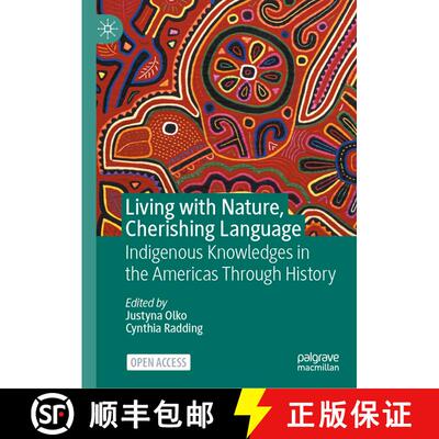 【3-4周达】精装 Living with Nature, Cherishing Language : Indigenous Knowledges in the Americas Throu... [9783031387388]