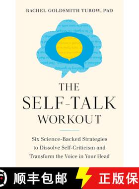 【3-4周达】The Self-Talk Workout: Six Science-Backed Strategies to Dissolve Self-Criticism and Transf... [9781611808483]