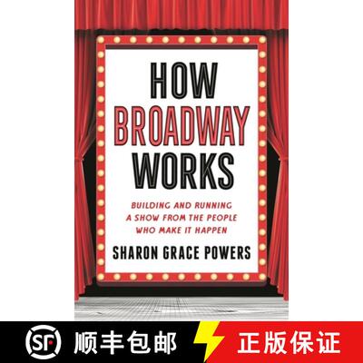 预订 How Broadway Works : Building and Running a Show, from the People Who Make It Happen [9781493059942]