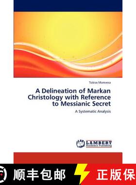 预订 A Delineation of Markan Christology with Reference to Messianic Secret [9783845443379]