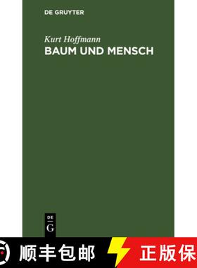 预订 Baum Und Mensch: Vom Wesen Eines Baumes, Und Der Pflicht Des Menschen [9783112516058]