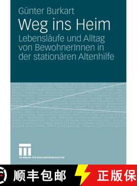 【3-4周达】Weg ins Heim : Lebensläufe und Alltag von BewohnerInnen in der stationären Altenhilfe [9783531170220]