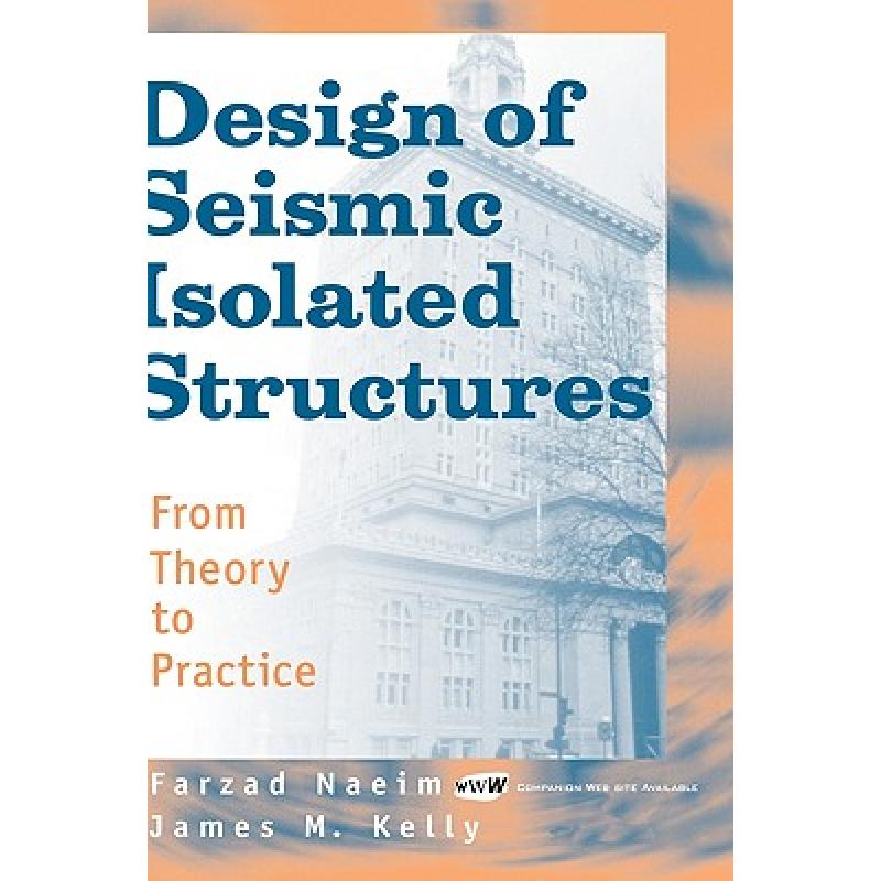 【4周达】Design Of Seismic Isolated Structures: From Theory To Practice [Wiley土木工程] [9780471149217] 书籍/杂志/报纸 科普读物/自然科学/技术类原版书 原图主图