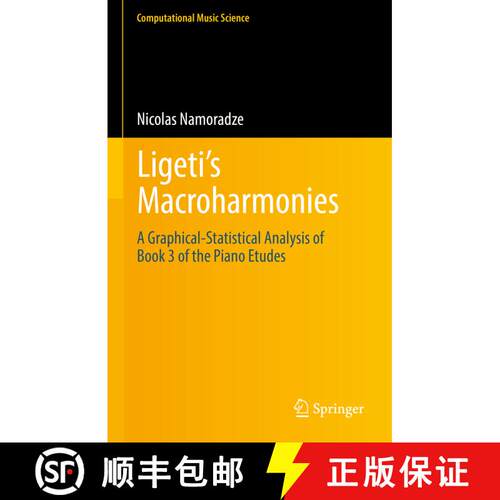 【3-4周达】精装 Ligeti's Macroharmonies : A Graphical-Statistical Analysis of Book 3 of the Piano Etudes [9783030856939]