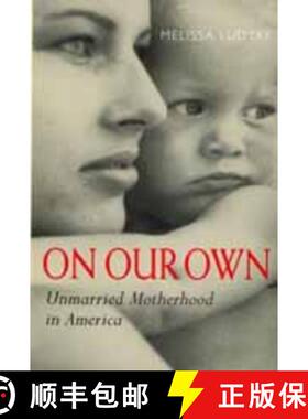 预订 On Our Own: Unmarried Motherhood in America [9780520218307]
