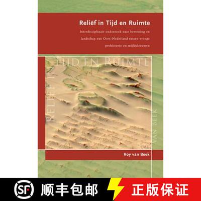 【3-4周达】Reliëf in Tijd En Ruimte: Interdisciplinair Onderzoek Naar Bewoning En Landschap Van Oost... [9789088900488]