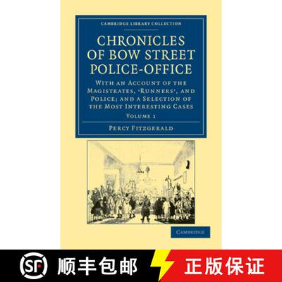 【3-4周达】Chronicles of Bow Street Police-Office: With an Account of the Magistrates, ‘Runners', an... [9781108036948]