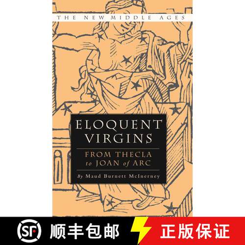 【3-4周达】Eloquent Virgins : The Rhetoric of Virginity from Thecla to Joan of Arc (1st ed. 2003) [9781349623013]