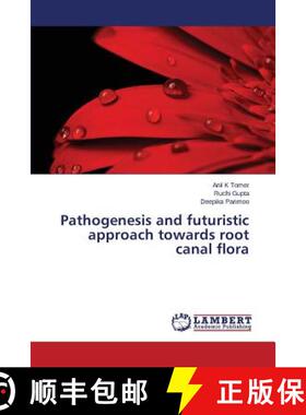 预订 Pathogenesis and futuristic approach towards root canal flora [9783659353116]
