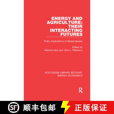 【3-4周达】Energy and Agriculture: Their Interacting Futures: Policy Implications of Global Models [9781138306882]