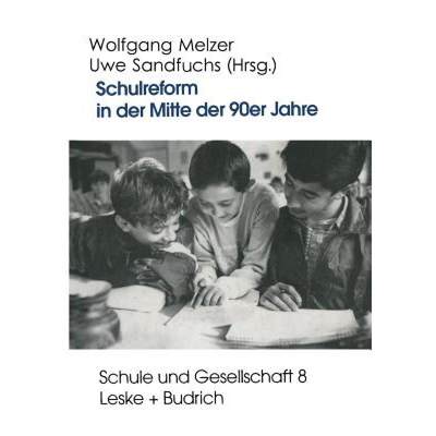 【4周达】Schulreform in der Mitte der 90er Jahre : Strukturwandel und Debatten um die Entwicklung des... [9783810013385]