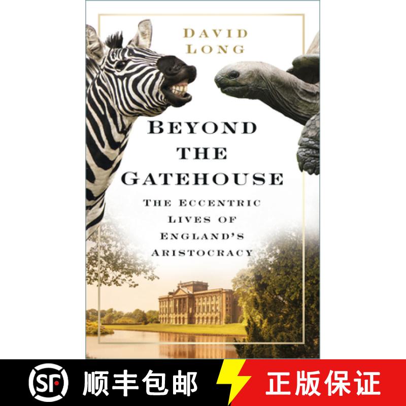 【2-3周达】Beyond the Gatehouse: The Eccentric Lives of the English Aristocracy [9780750998932]