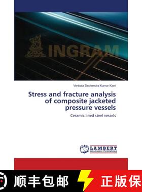 【3-4周达】Stress and fracture analysis of composite jacketed pressure vessels [9783659218392]