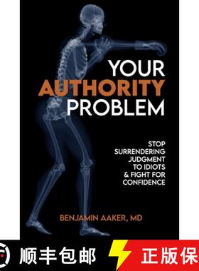 预订 Your Authority Problem: Stop Surrendering Judgment to Idiots and Claw Back Your Confidence [9798987659007]