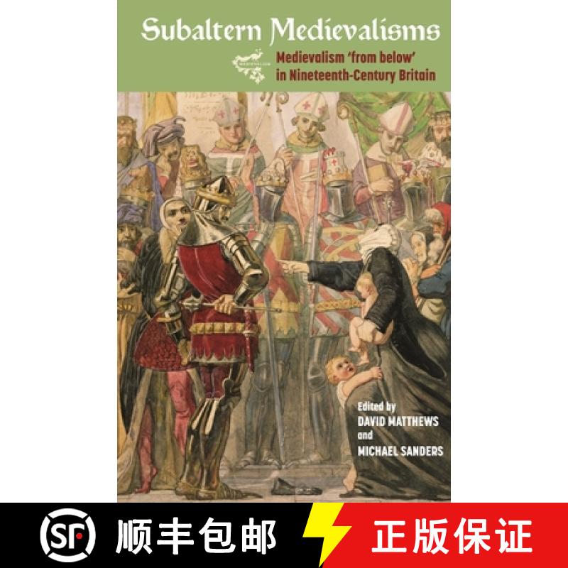 【3-4周达】Subaltern Medievalisms - Medievalism and the Working Classes in Nineteenth-Century Britain [9781843845782]