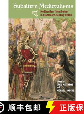 【3-4周达】Subaltern Medievalisms - Medievalism and the Working Classes in Nineteenth-Century Britain [9781843845782]