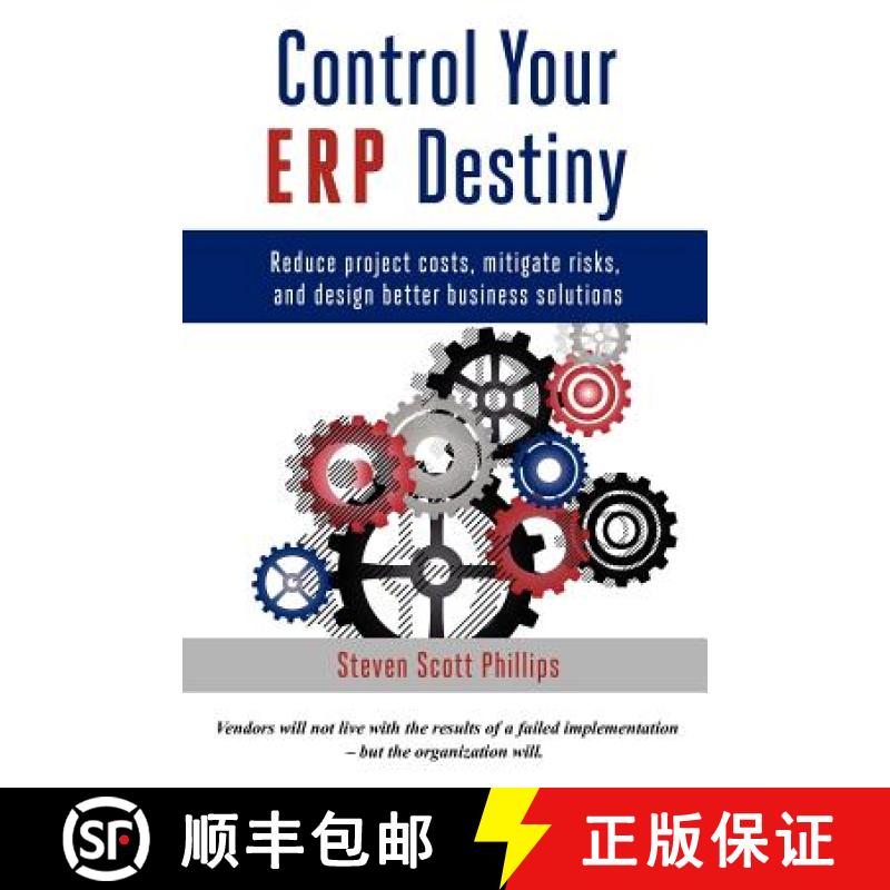 【2-3周达】Control Your ERP Destiny: Reduce Project Costs, Mitigate Risks, and Design Better Business... [9780615591087]