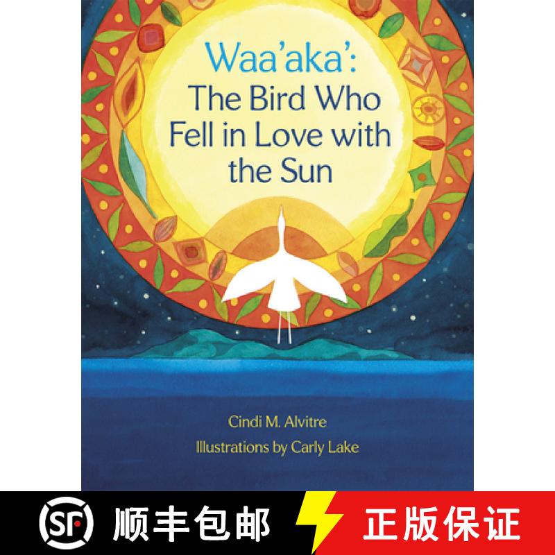 【3-4周达】Waa'aka' : The Bird Who Fell in Love with the Sun [9781597145091]