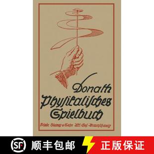 【3-4周达】Physikalisches Spielbuch Fur Die Jugend: Zugleich Ein Leichtfassliche Anleitung Zu Selbsta... [9783663009184]