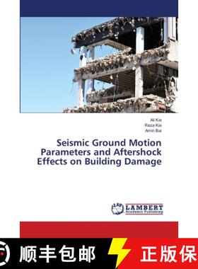 预订 Seismic Ground Motion Parameters and Aftershock Effects on Building Damage [9786139846429]