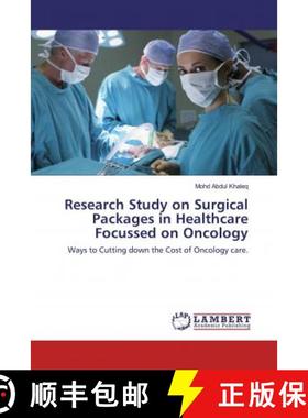 预订 Research Study on Surgical Packages in Healthcare Focussed on Oncology [9786139906550]