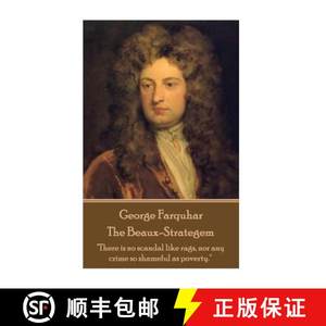 【4周达】George Farquhar- The Beaux-Strategem: There is no scandal like rags, nor any crime so shame...[9781787373051]