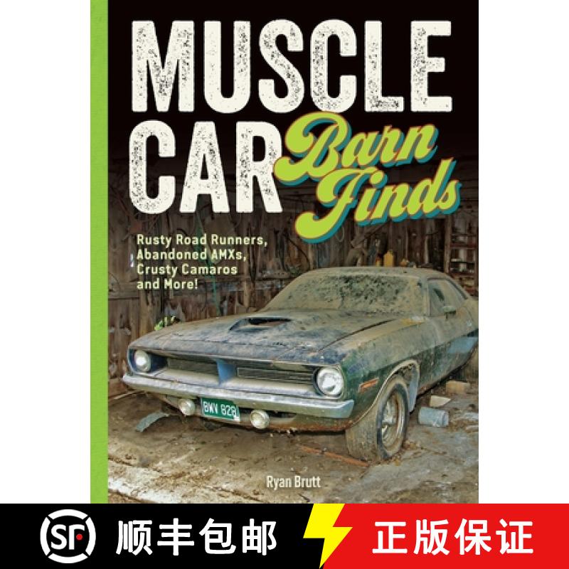 【3-4周达】Muscle Car Barn Finds: Rusty Road Runners, Abandoned Amxs, Crusty Camaros and More! [9780760399354]