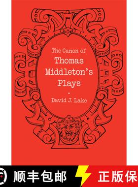 【3-4周达】The Canon of Thomas Middleton's Plays: Internal Evidence for the Major Problems of Authorship [9780521134620]