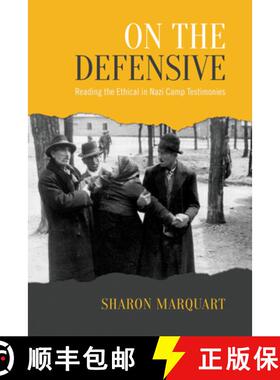 预订 On the Defensive : Reading the Ethical in Nazi Camp Testimonies [9781442650664]