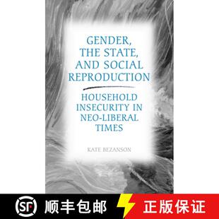 【3-4周达】Gender, the State, and Social Reproduction: Household Insecurity in Neo-Liberal Times [9780802090652]