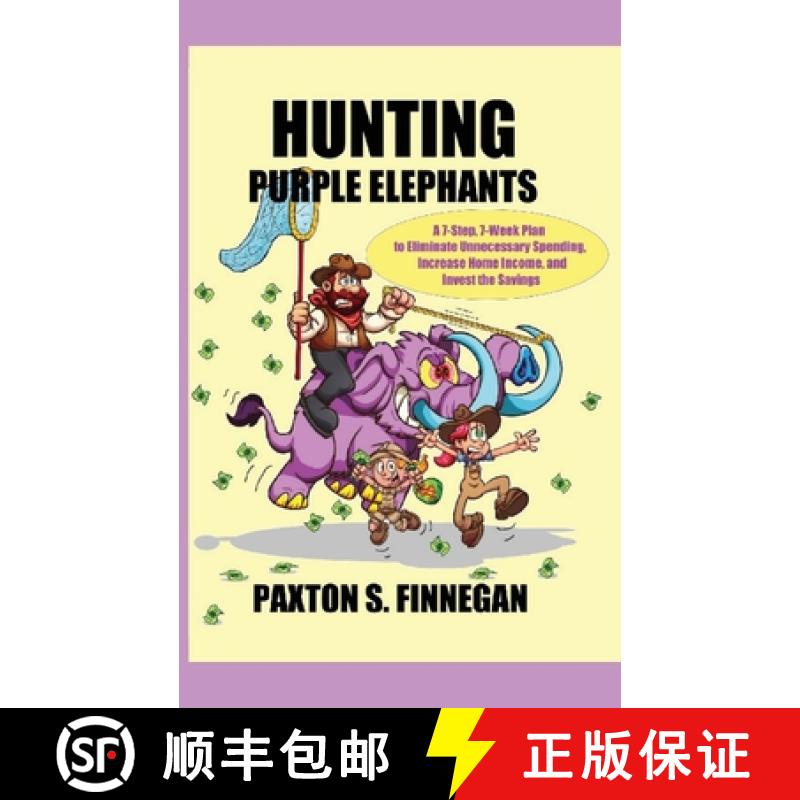 【3-4周达】Hunting Purple Elephants: A 7-Step, 7-Week Plan to Eliminate Unnecessary Spending, Increas... [9781777980511]