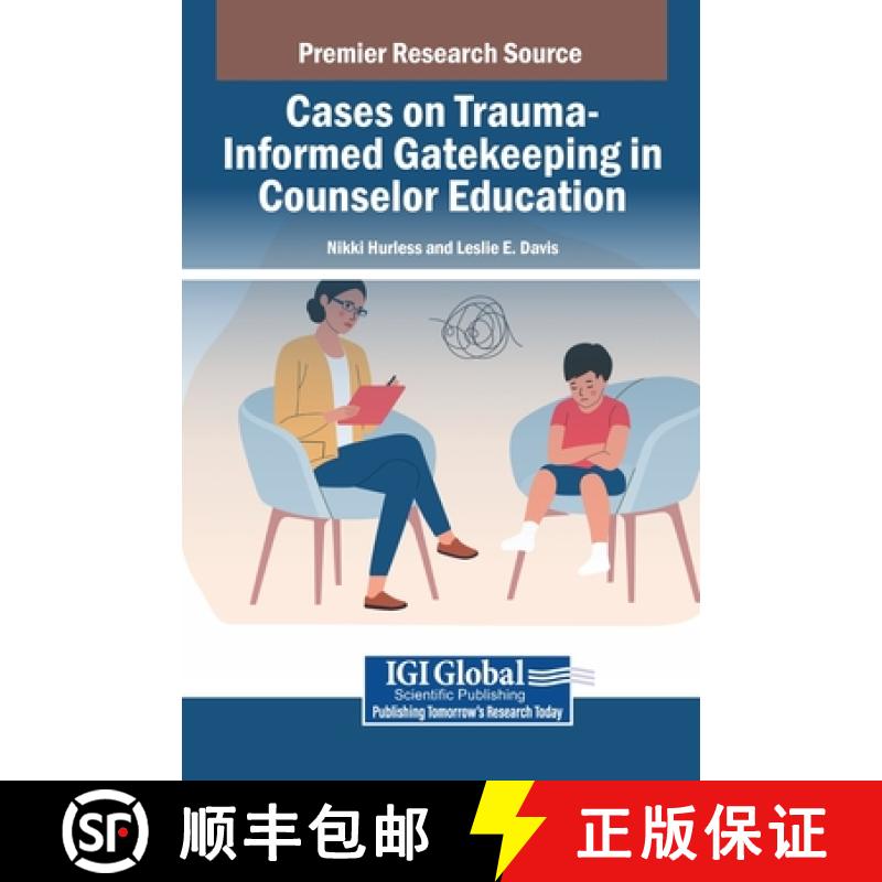 【3-4周达】Cases on Trauma-Informed Gatekeeping in Counselor Education [9798369338322]