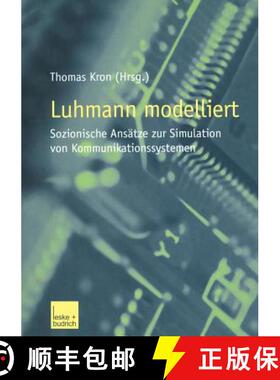 【3-4周达】Luhmann Modelliert: Sozionische Ansätze Zur Simulation Von Kommunikationssystemen [9783810030221]