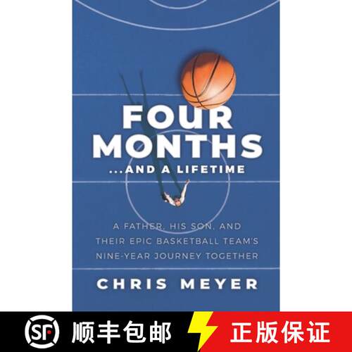 【3-4周达】Four Months...and a Lifetime: A Father, His Son, and Their Epic Basketball Team's Nine-Yea... [9781733344357]