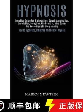 【3-4周达】Hypnosis: Hypnotism Guide for Brainwashing, Covert Manipulation, Exploitation, Deception, ... [9781989920732]