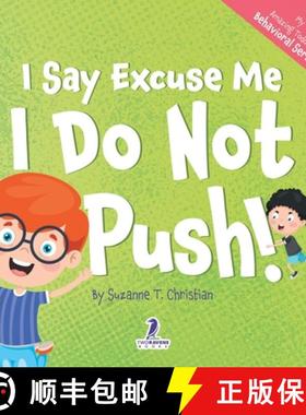 【3-4周达】I Say Excuse Me. I Do Not Push!: An Affirmation-Themed Toddler Book About Not Pushing (Age... [9781960320582]
