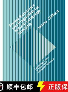 【3-4周达】Formal Semantics and Pragmatics for Natural Language Querying: - Formal Semantics and Prag... [9780521602747]